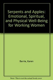Serpents and Apples: Emotional, Spiritual, and Physical Well-Being for Working Women