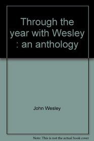 Through the year with Wesley: An anthology