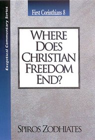 Where Does Christian Freedom End: 1 Corinthians 8 (Exegetical Commentary Series)