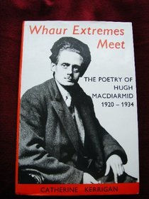 Whaur Extremes Meet: The Poetry of Hugh MacDiarmid 1920 - 1934