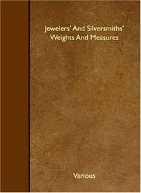 Jewelers' And Silversmiths' Weights And Measures