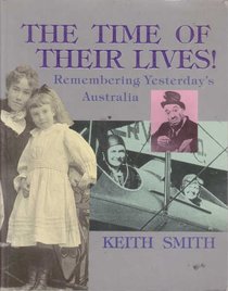 The Time of Their Lives: Yesterday's Australians Remember