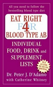 Eat Right for Blood Type AB: Individual Food, Drink and Supplement Lists (Eat Right for Your Type)