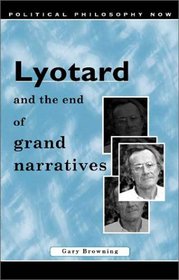 Lyotard and the End of Grand Narratives (University of Wales Press - Political Philosophy Now)