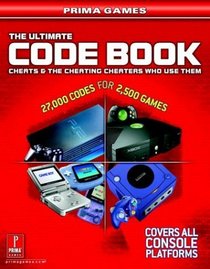 The Ultimate Code Book: Cheats and the Cheating Cheaters Who Use Them : Prima Games