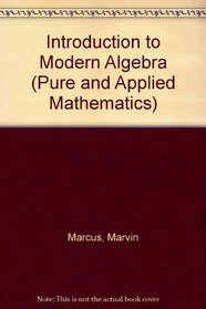 Introduction to Modern Algebra (Monographs and textbooks in pure and applied mathematics ; v. 47)