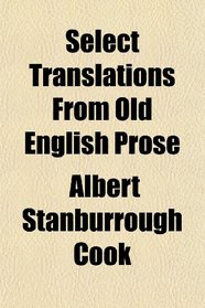 Select Translations From Old English Prose