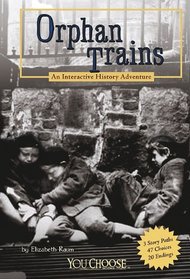 Orphan Trains: An Interactive History Adventure (You Choose Books)