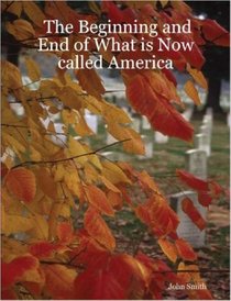 The Beginning and End of What is Now called America