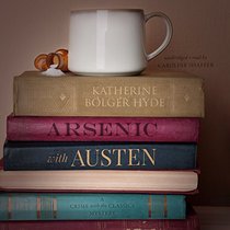 Arsenic with Austen Lib/E: A Crime with the Classics Mystery