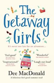 The Getaway Girls: A hilarious feel good summer read about second chances