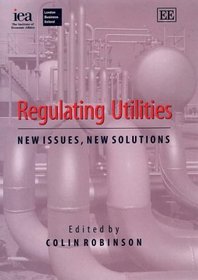 Regulating Utilities: New Issues, New Solutions