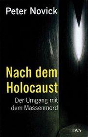 Nach dem Holocaust. Der Umgang mit dem Massenmord.