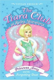 Princess Amy and the Forgetting Dust (Tiara Club at Ruby Mansions, Bk 6)