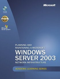 Microsoft Official Academic Course: Planning And Maintaining A Microsoft Windows Server 2003 Network Infrastructure (70-293)