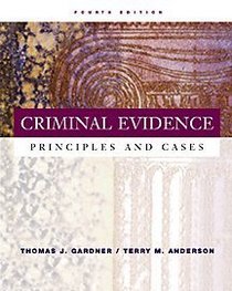 Criminal Evidence With Infotrac: Principles and Cases