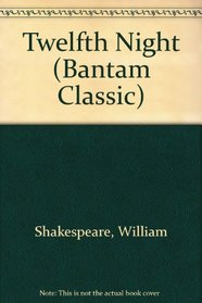 Twelfth Night (Bantam Classic)