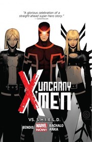 Uncanny X-Men, Vol 4: Vs. S.H.I.E.L.D.