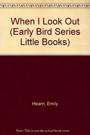 When I Look Out (Early Bird Series Little Books)
