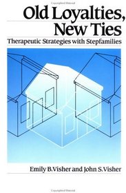 Old Loyalties, New Ties.............: Therapeutic Strategies With Stepfamilies