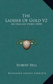 The Ladder Of Gold V2: An English Story (1850)