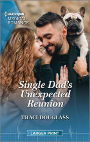 Single Dad's Unexpected Reunion (Wyckford General Hospital, Bk 1) (Harlequin Medical, No 1336) (Larger Print)