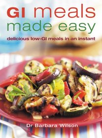 GI Meals Made Easy: Delicious Low-GI Meals in an Instant
