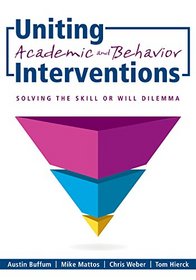 Uniting Academic and Behavior Interventions: Solving the Skill or Will Dilemma