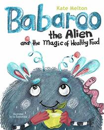 Babaroo the Alien and the Magic of Healthy Food: A Funny Children's Book about Good Eating Habits (Babaroo Adventures)