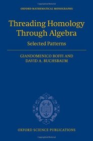 Threading Homology through Algebra: Selected Patterns (Oxford Mathematical Monographs)