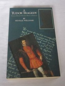 A Tudor Tragedy: Thomas Howard, Duke of Norfolk