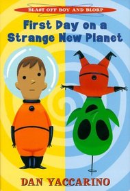 First Day on a Strange New Planet (Blast Off Boy and Blorp)