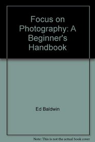 Focus on Photography: A Beginners Handbook (Chilton's Computing Series)