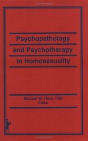 Psychopathology and Psychotherapy in Homosexuality (Research in Homosexuality)