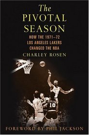 The Pivotal Season : How the 1971--72 Los Angeles Lakers Changed the NBA