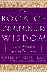 The Book of Entrepreneurs' Wisdom: Classic Writings by Legendary Entrepreneurs