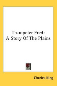Trumpeter Fred: A Story Of The Plains
