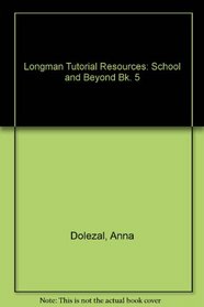 Longman Tutorial Resources: School and Beyond Bk. 5