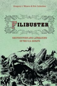 Filibuster: Obstruction and Lawmaking in the U.S. Senate (Princeton Studies in American Politics)