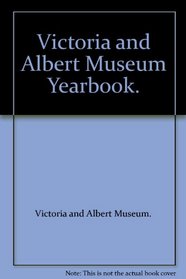 Victoria and Albert Museum Yearbook.