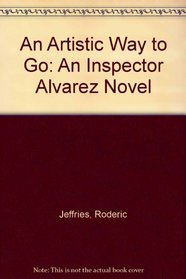An Artistic Way to Go: An Inspector Alvarez Novel