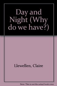 Why Do We Have? Day and Night (Why Do We Have?)