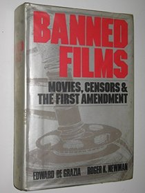 Banned Films : Movies, Censors and the First Amendment
