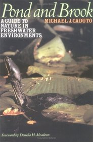 Pond and Brook: A Guide to Nature in Freshwater Environments