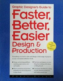 Graphic Designer's Guide to Faster, Better, Easier Design & Production