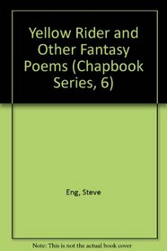 Yellow Rider and Other Fantasy Poems (Chapbook Series, 6)