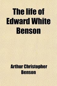 The life of Edward White Benson