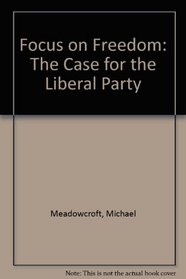 Focus on Freedom: The Case for the Liberal Party