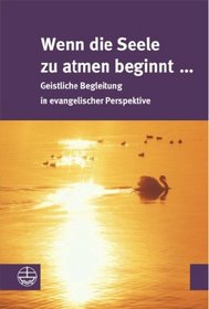 Wenn die Seele zu atmen beginnt ...
