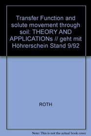 Transfer Function and solute movement through soil: THEORY AND APPLICATIONs // geht mit Hhrerschein Stand 9/92